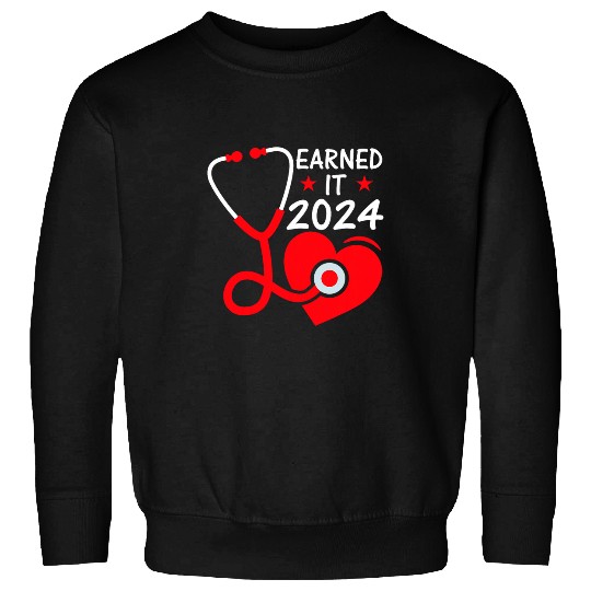 Earned It nurses Graduation 2024 Nursing Student RN LPN Gifts Sweatshirts
