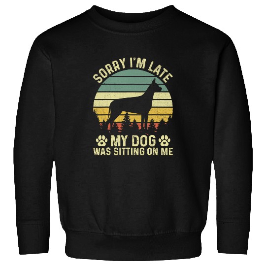 Dog Great Dane Sorry Im Late My Dog Was Sitting On Me Great Dane Sweatshirts