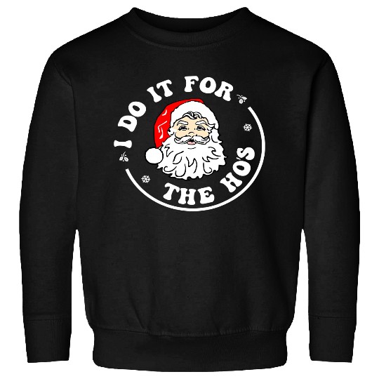 I Do It For The Hos Funny Christmas Santa xmass 396 Sweatshirts