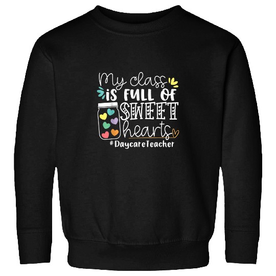 My Class Full of Sweet Hearts Daycare Teacher Gift Student Sweatshirts