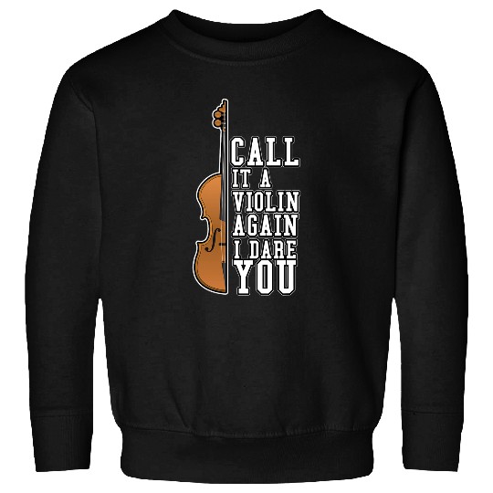 Call it A Violin Again I Dare You Song Classical Music Cello Sweatshirts