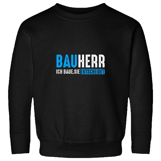 Builder Ich Baue Sie Decides Sweatshirts