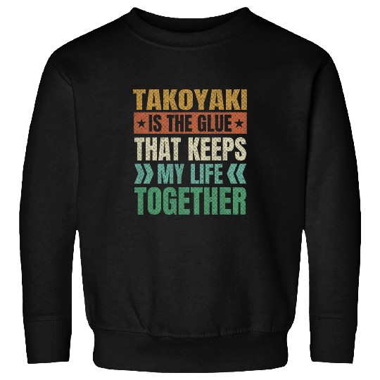 Octopuss Lover Takoyaki Keeps My Life Together Octopuss Balls Funny Sweatshirts