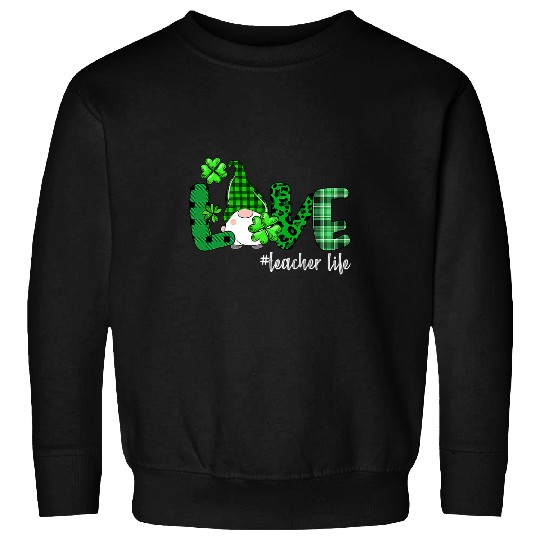 Teacher Job Gnome Teacher St Patricks Day Love Teacher Life Shamrock Sweatshirts