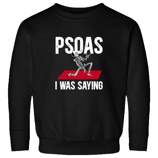 Skeletons Skulls Funny Skeletons Psoas I Was Saying Physical Therapist Skull Sweatshirts