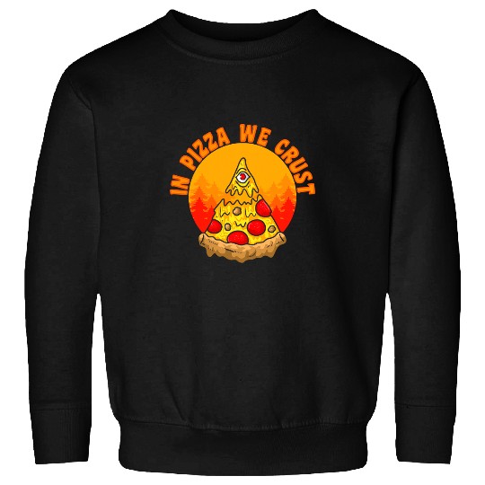In Pizza We Crust Food Lover Foodie Illuminati Eye 181 Sweatshirts