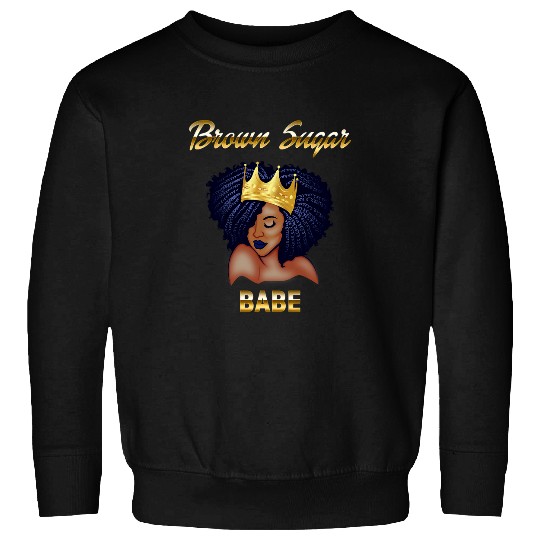 Brown Sugar Babe Strong Black Queen Black History For Women Sweatshirts