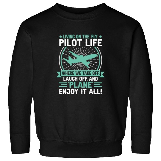 Living In TheFlyPilotLife Where We TakeOff Airline Pilot Sweatshirts