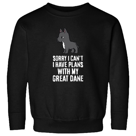 Dog Great Dane Sorry I Cant I Have Plans With My Great Dane Sweatshirts