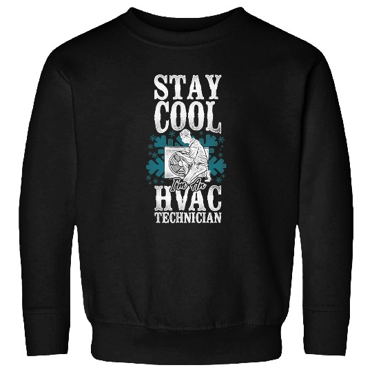 HVAC Technician Tech Pun vintages Stay Cool Im A Hvac Sweatshirts