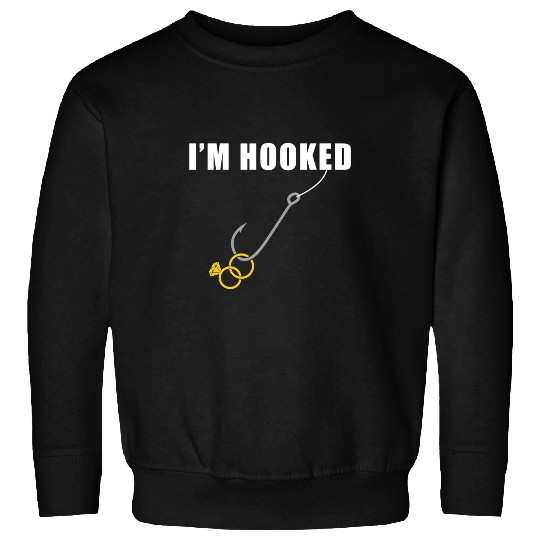 Fishing Im Hooked Engagement Ring Marriage Proposal Fishing Fisher Sweatshirts
