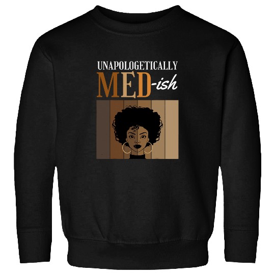 Unapologetically MEDish Student Graduation Black Afro Sweatshirts