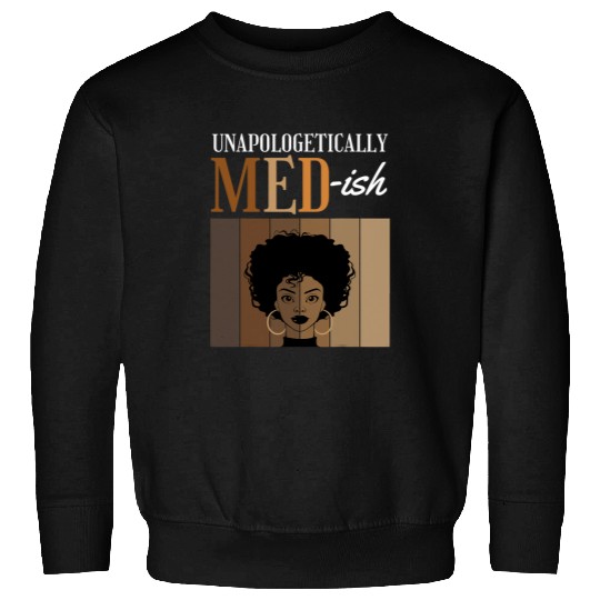 Unapologetically MEDish Student Graduation Black Afro Sweatshirts