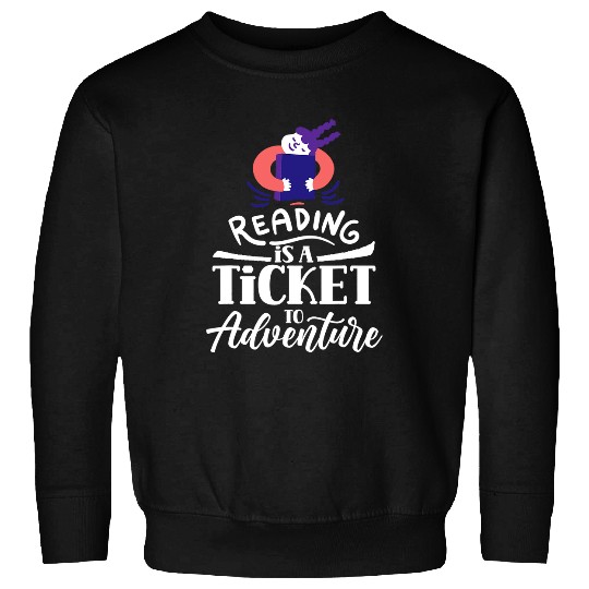 Reading Book Is A Ticket To Adventure Librarian Library Books 1 Reader Sweatshirts