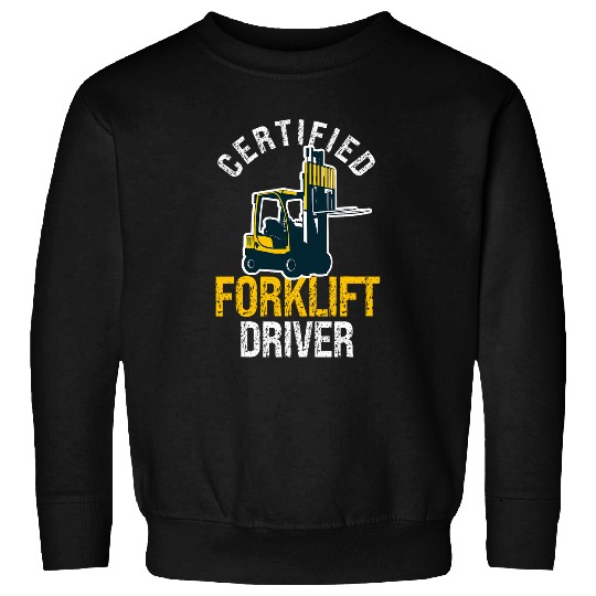 Certified Forklift Operator Proud Forklift Driver team Sweatshirts