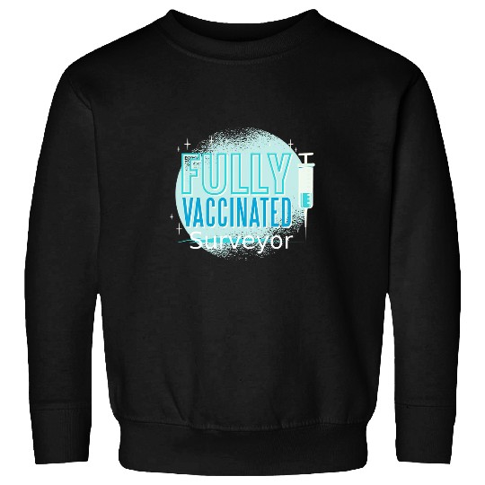 Ive Been Vaccinated Surveyor Sweatshirts