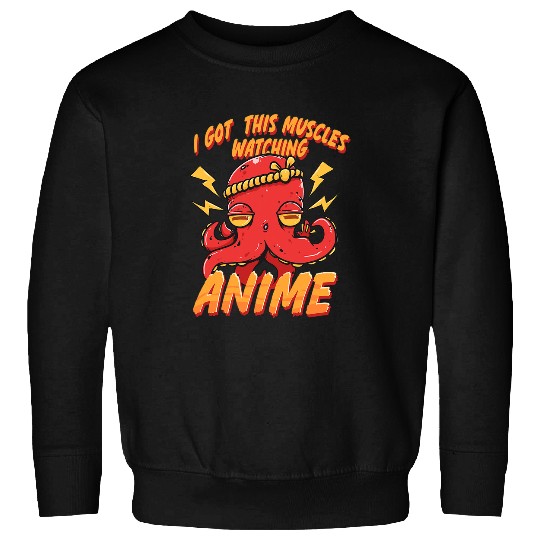 Octopuss Lover I Got this Muscles Watching Anime Octopuss Otaku Anime Lover Sweatshirts