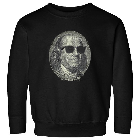 Benjamin Franklin The Benjamin Its All About Sweatshirts