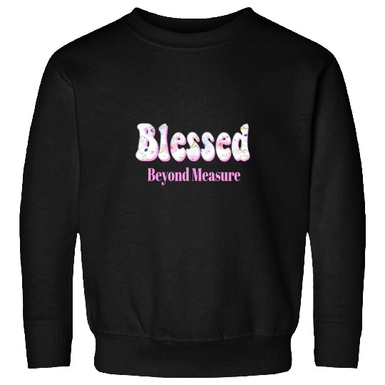 Blessed Beyond Measure Pretty Pink Flowers Of Faith Gardener Sweatshirts