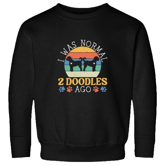 Goldendoodle I Was Normal 2 Doodles Ago Goldendoodle Dog Owner Doodle Dog Sweatshirts