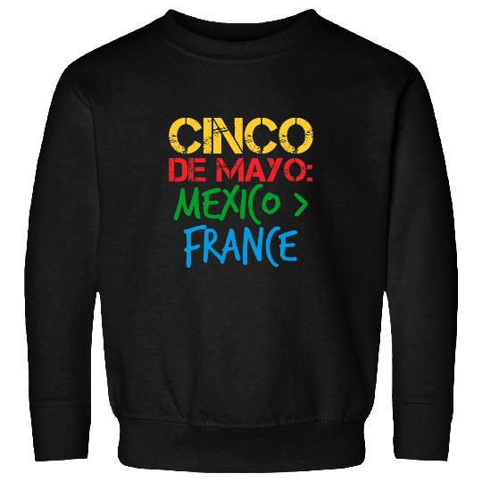 Cinco De Mayo History Mexico Greater than France Cute Sweatshirts