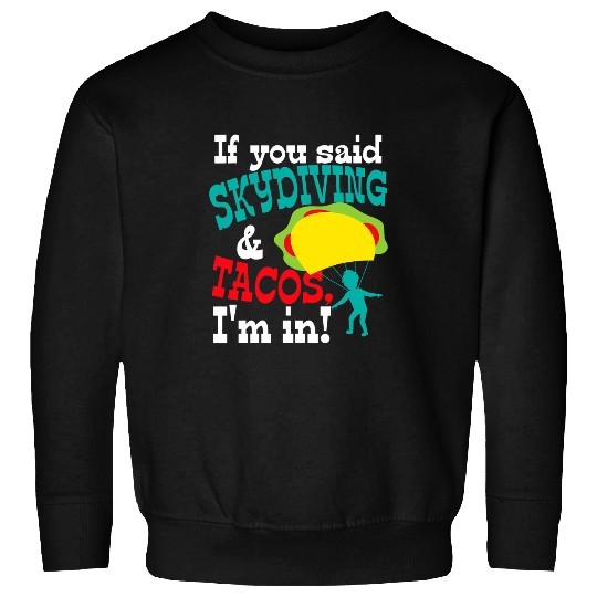 Skydiving Gift Taco Fan Funny Skydiver Skydive Gift Fathers Day Sweatshirts