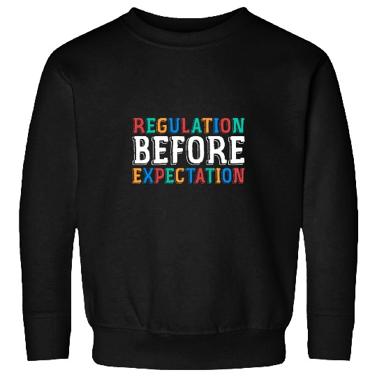 Cute ABA SLP Therapy Regulation Before Expectation Therapy Sweatshirts