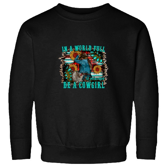 Leopard Gemstone In A World Full Of Princesses Be A Cowgirl Sweatshirts