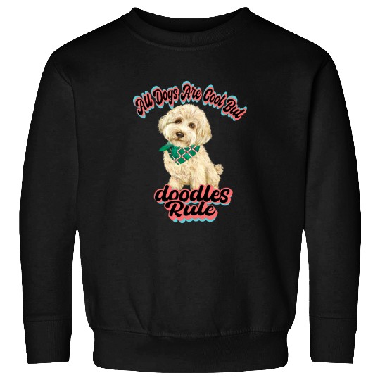 Goldendoodle All Dogs Are Cool But Doodle Rule Labradoodle Doodle Dog Sweatshirts