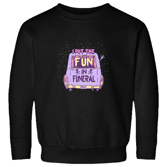 I Put the Fun in Funeral Pastel Goth Emo Mortician Embalmer 413 Sweatshirts