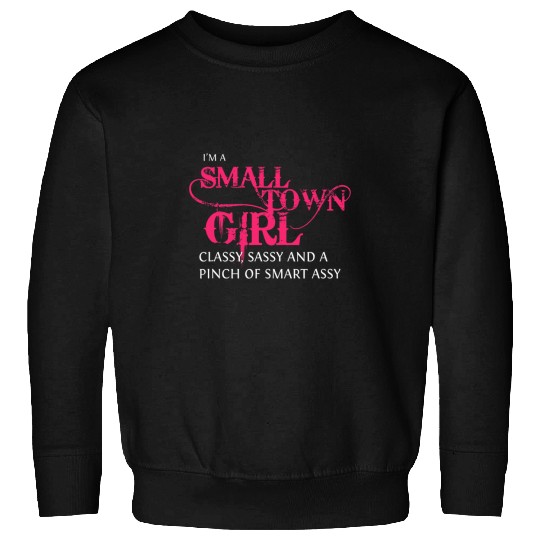 Funny Country Small Town Girl Classy Sassy Smart Assy Humor Sweatshirts