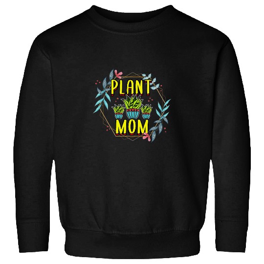 Funny Gardener Plant Mom Garden Planting Plants Lover 1 Sweatshirts