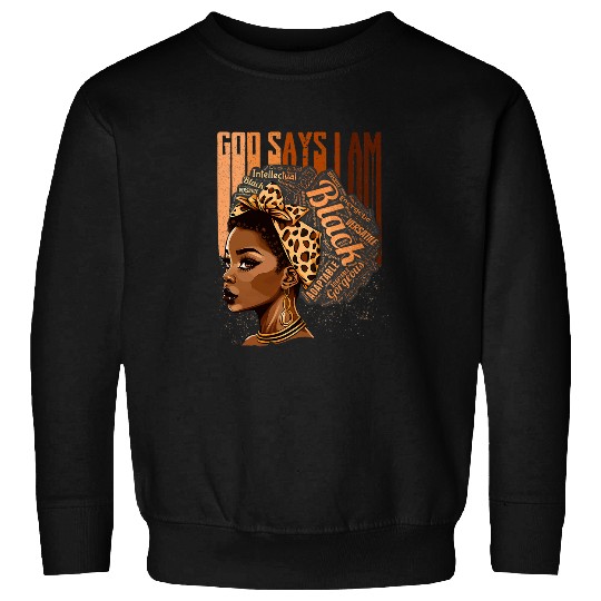 God Says I Am Black Pride African American History Month BLM Sweatshirts