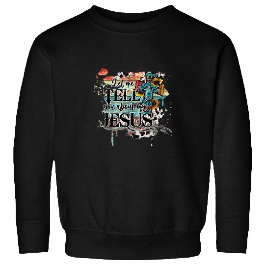 Christian Let Me Tell You About My Jesus vintages Distressed Christian Christ Sweatshirts