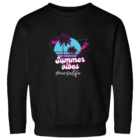 summer vibes nurses life cool nursing student nurses beach RN Sweatshirts