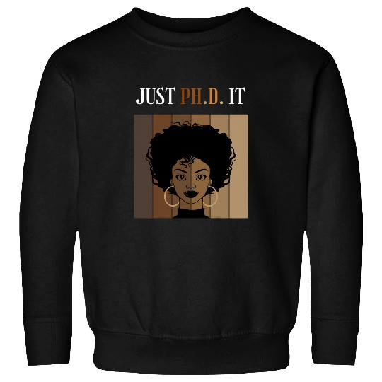Just PhD It PhD Doctorate Student Graduation Black Afro Sweatshirts