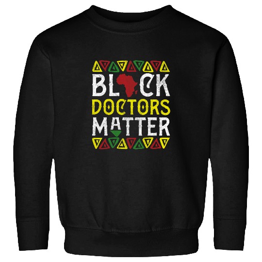 Afro Black Doctors Matter Apparel African Melanin medicals Sweatshirts