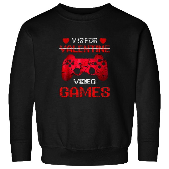 V Is For Video Games Funny Valentines Day Gamer Boy Men 359 Sweatshirts