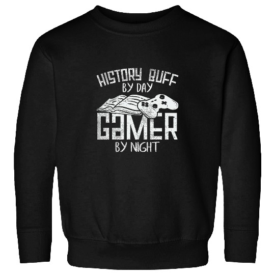 History Buff By Day Gamer By Night I School I Gamer Gaming Sweatshirts