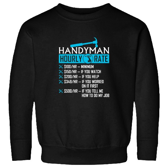 Woodworking Handyman Hourly Rate Humor Carpenter Funny Handy Man Carpenter Sweatshirts