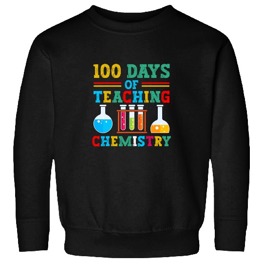 100 Days Of Teaching Chemistry School Science Teacher Sweatshirts