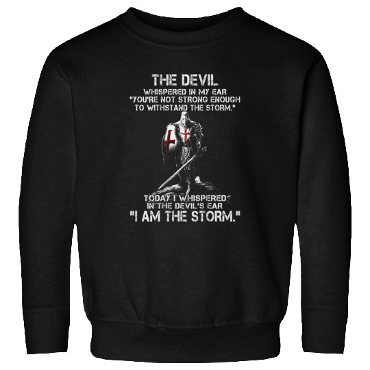 Christian Crusader Knight Templar Warriors Of God I Am The Storm Christ Sweatshirts