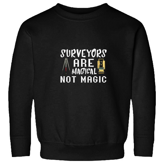 Magical Not Magic Land Surveying Analyst Land Surveyor Sweatshirts