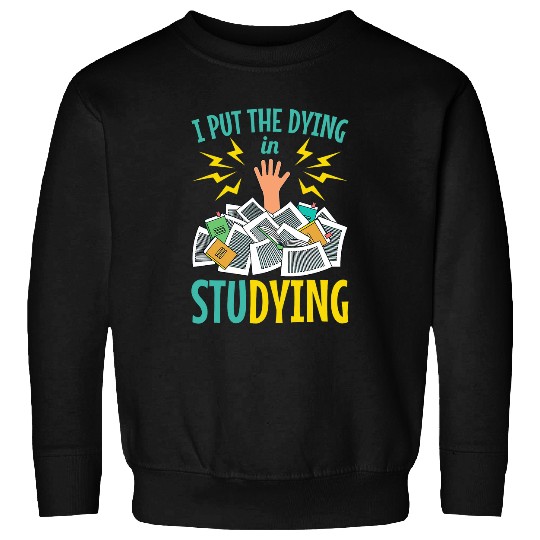 Funny College Student Studying Quote Sweatshirts
