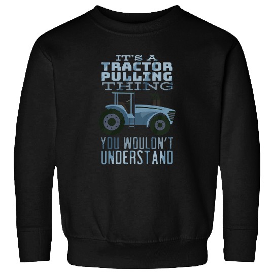 Tractor driving Pulling Thing Redneck Design Men Tractor Pulling Sweatshirts