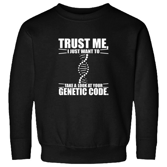 Biology And Genetics Puns Take A Look At Your Genetic Code Sweatshirts