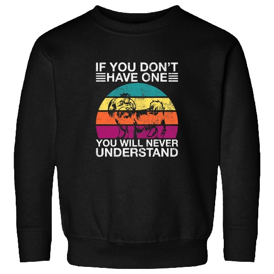 If you dont have one you will never understand Shih Tzu Sweatshirts