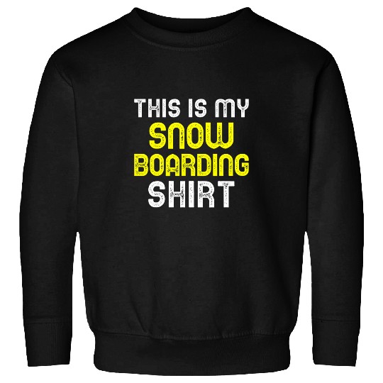 Skiing Ski This Is My Snowboarding Snowboard Snowboarder Gift Sweatshirts