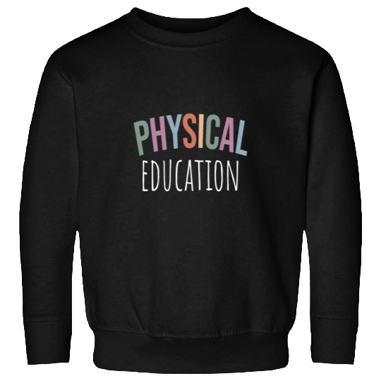 Physical Education PE Teacher Phys Ed Student Grad 13 Sweatshirts