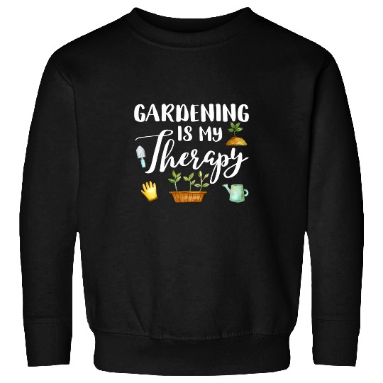 Gardening Is My Therapy Farmer Planter Flower Planting 1 Sweatshirts